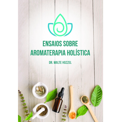 Ensaios sobre aromaterapia holistica