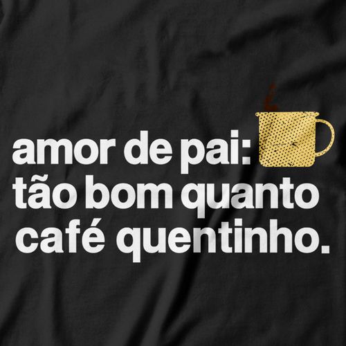 Camiseta Dia dos Pais - Café. 100% algodão, 100% Minas Gerais.