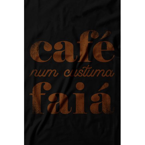 Camiseta Café Num Custuma Faiá. 100% algodão, 100% Minas Gerais.