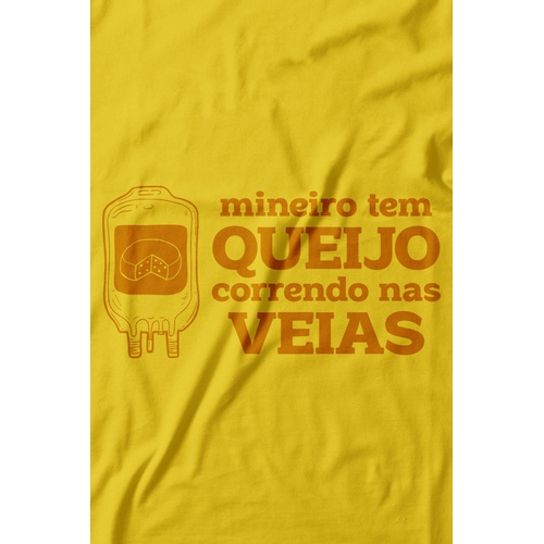 Camiseta Queijo na Veia. 100% algodão, 100% Minas Gerais.