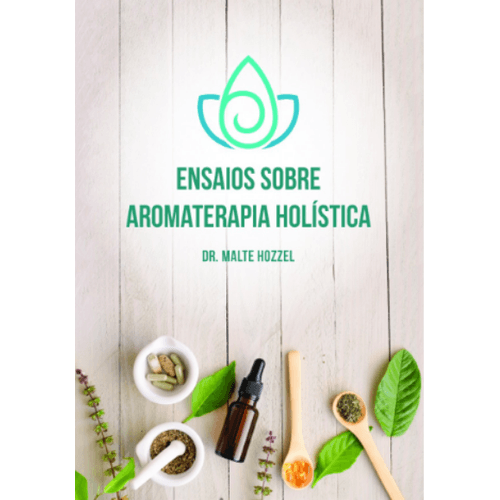  Ensaios sobre aromaterapia holistica