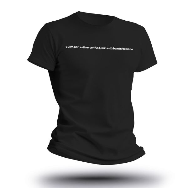 Camiseta Masculina Frase Quem Não Estiver Confuso, Não Está Bem Informado Team Six