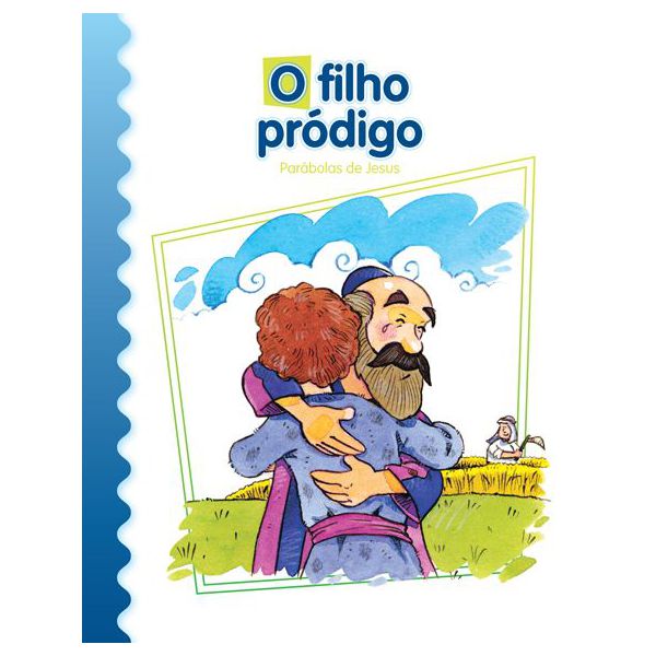 O FILHO PRÓDIGO - Coleção Parábolas de Jesus