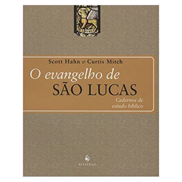 O EVANGELHO DE SÃO LUCAS CADERNOS DE ESTUDO BÍBLICO - Scott Hahn