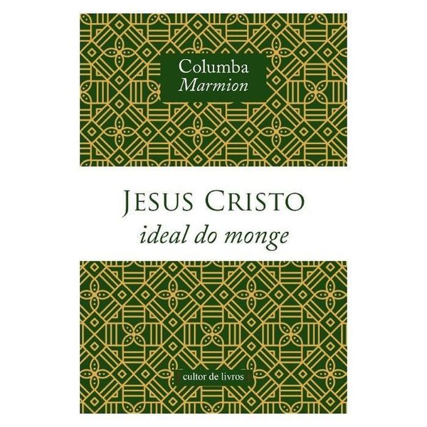 JESUS CRISTO IDEAL DO MONGE - Columba Marmion