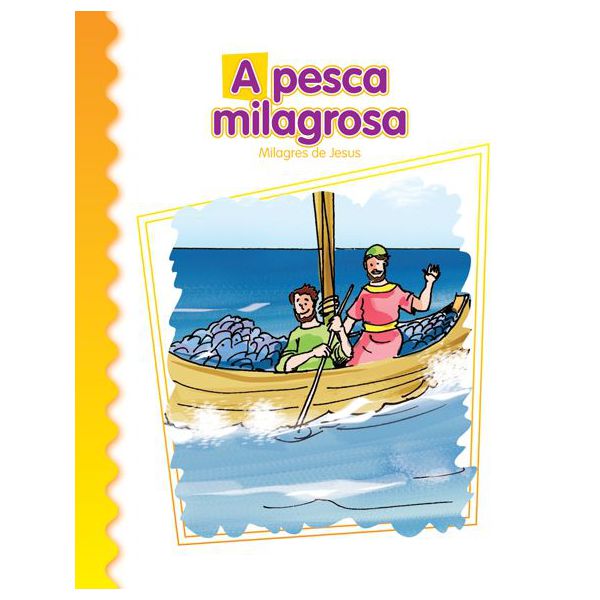 A PESCA MILAGROSA - Coleção Milagres de Jesus