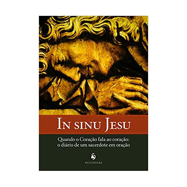 IN SINU JESU Quando o Coração fala ao Coração: o Diário de um Sacerdote...