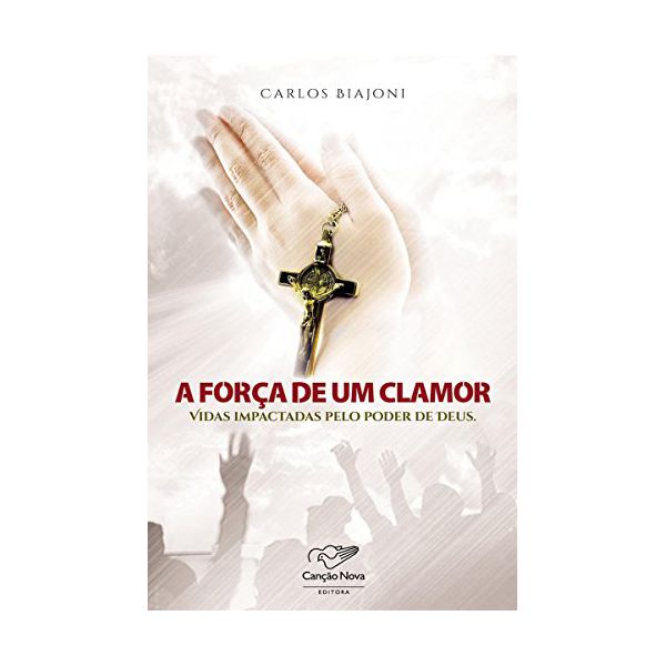 A Força de um Clamor - Carlos Biajoni