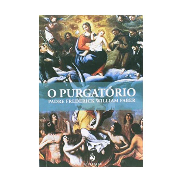 O Purgatório - Pe. Frederick William Faber