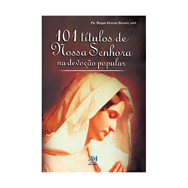 101 TITULOS DE NOSSA SENHORA NA DEVOÇÃO POPULAR