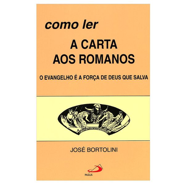 COMO LER A CARTA AOS ROMANOS - José Bortolini