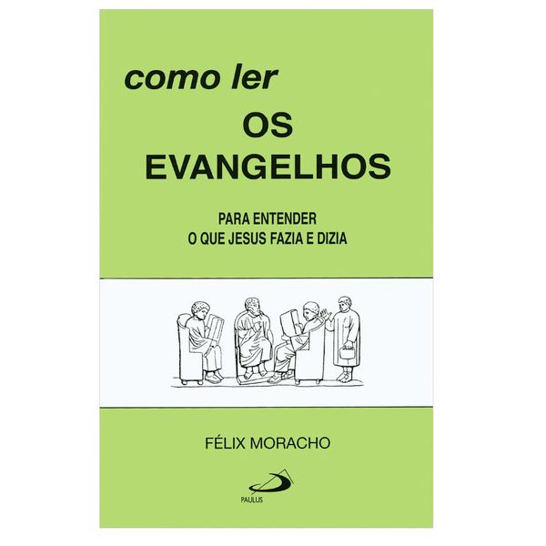 COMO LER OS EVANGELHOS - Félix Moracho