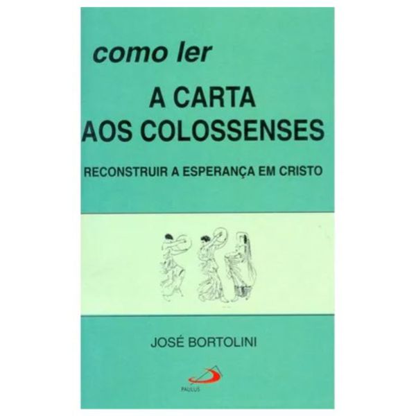 *COMO LER A CARTA AOS COLOSSENSES - José Bortolini