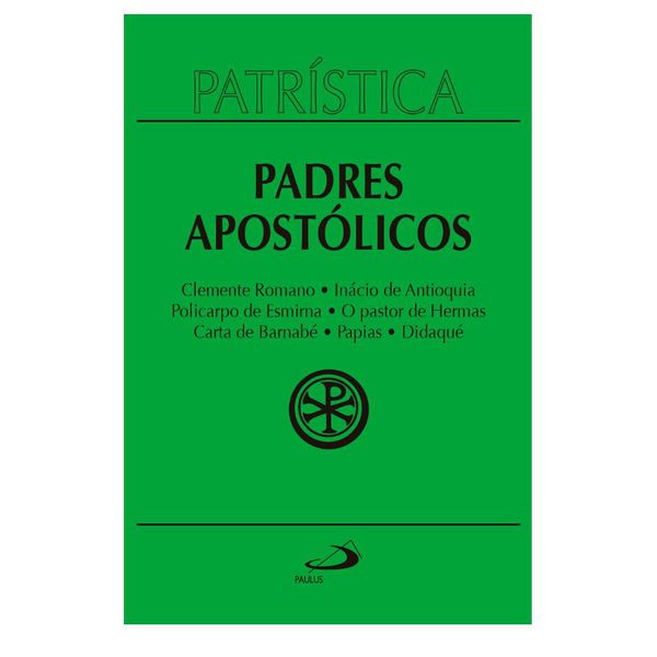 PATRÍSTICA PADRES APOSTÓLICOS - VO 1 Papa Clemente I, S. Inácio de Antioquia, S. Policarpo de Esmirna