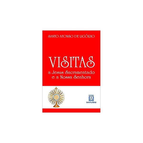 VISITAS A JESUS SACRAMENTADO E A NOSSA SENHORA