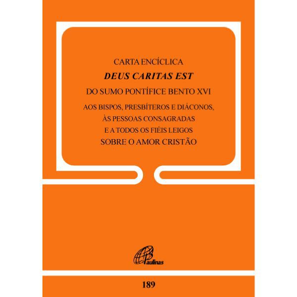 DOC 189 - CARTA ENCÍCLICA - DEUS CARITAS EST - DO SUMO PONTÍFICE BENTO XVI