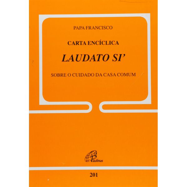 DOC 201 - PAPA FRANCISCO - CARTA ENCÍCLICA - LAUDATO SI' SOBRE O CUIDADO DA CASA COMUM 