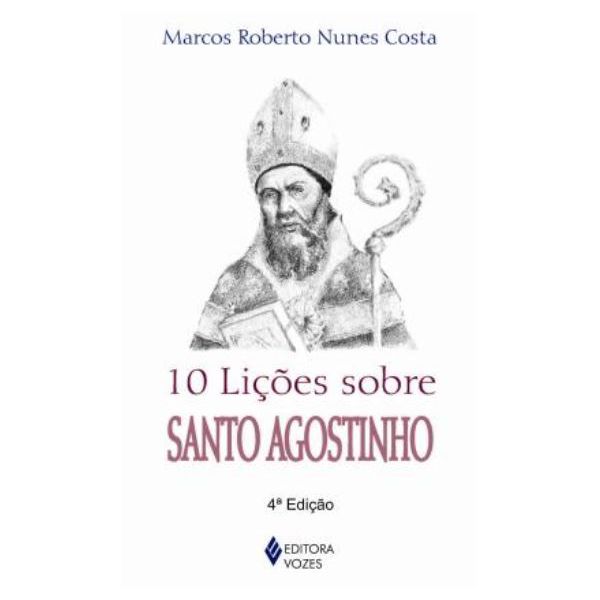 10 LICOES SOBRE SANTO AGOSTINHO - Marcos Roberto Nunes Costa