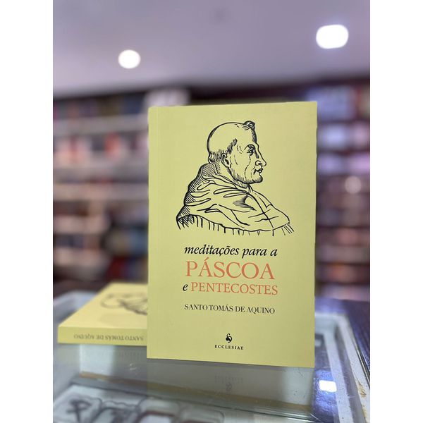 MEDITACOES PARA A PASCOA E PENTECOSTES - Santo Tomás de Aquino