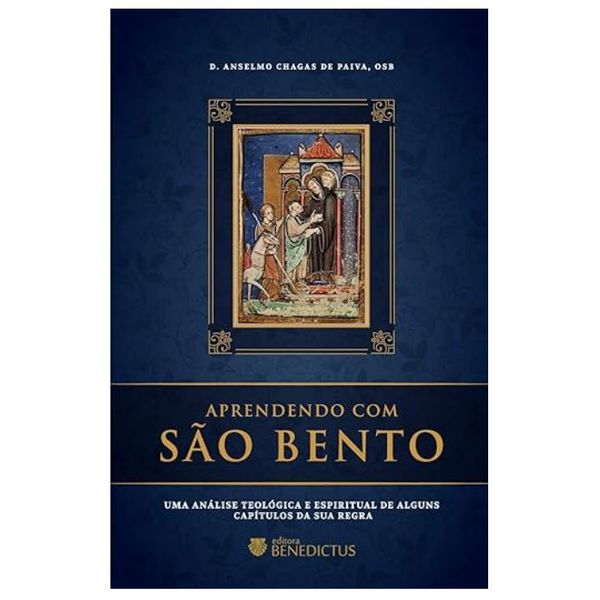 APRENDENDO COM SÃO BENTO D. Anselmo Chagas de Paiva , OSB 