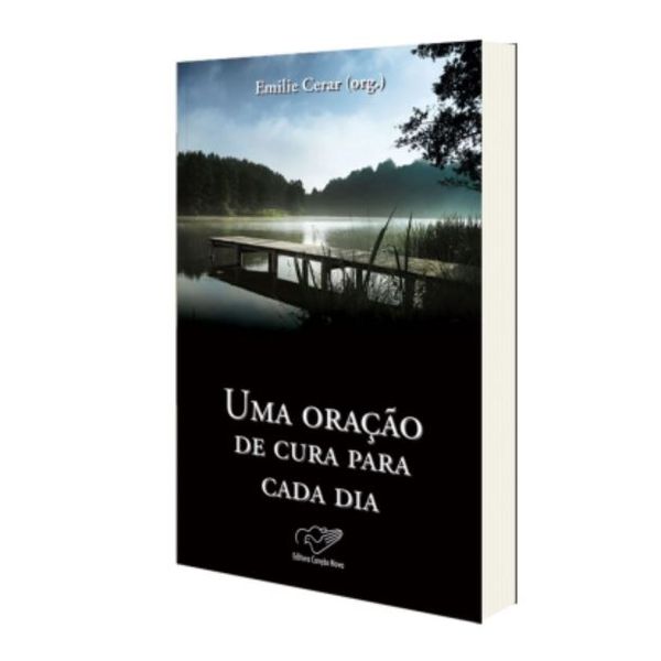 UMA ORAÇÃO DE CURA PARA CADA DIA - Emile Cerar (org.)