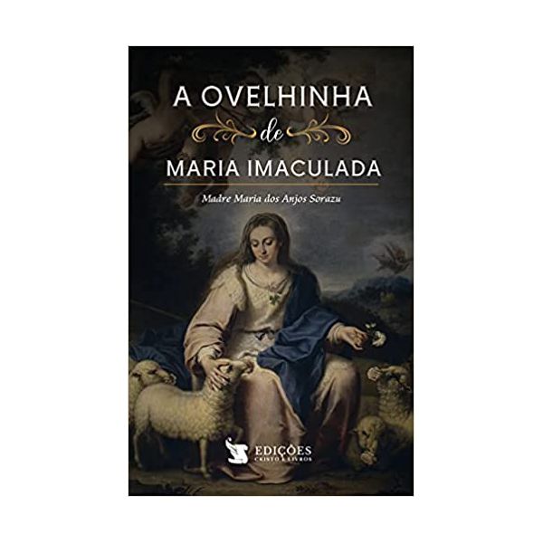 A OVELHINHA DE MARIA IMACULADA -Madre Maria dos Anjos Sorazu