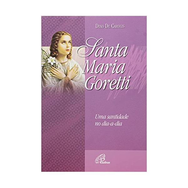 SANTA MARIA GORETTI UMA SANTIDADE NO DIA-A-DIA