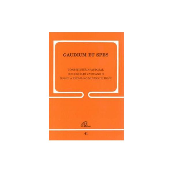 DOC 41 - GAUDIUM ET SPES - CONSTITUIÇÃO PASTORAL DO CONCÍLIO VATICANO II  SOBRE A IGREJA NO MUNDO DE HOJE