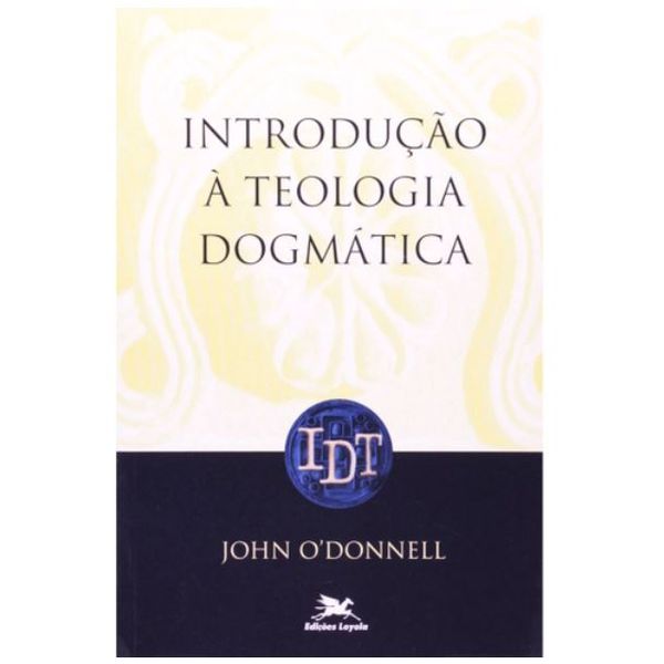 INTRODUÇÃO A TEOLOGIA DOGMATICA