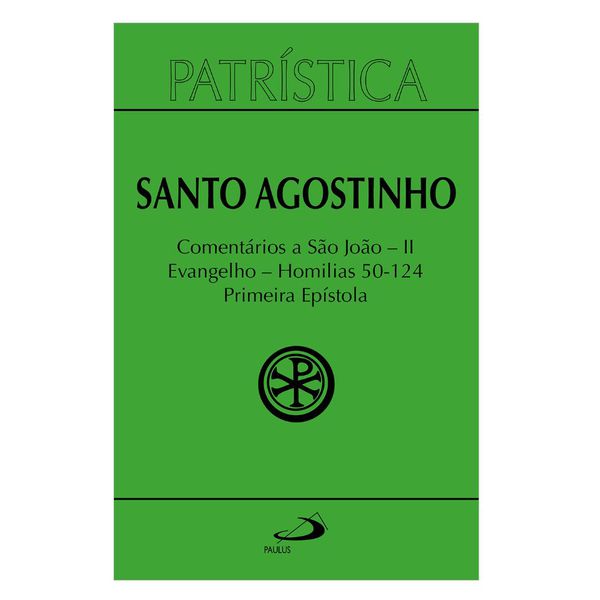 PATRÍSTICA COMENTÁRIOS A SÃO JOÃO VOL 2 EVANGELHO - HOMILIAS 50-124