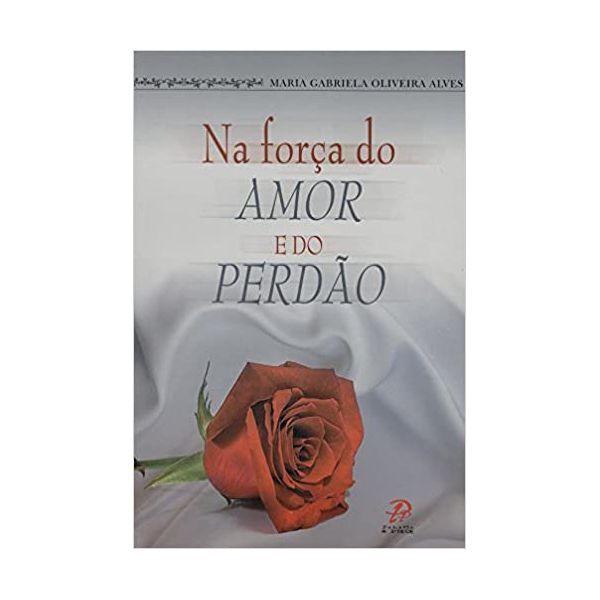 NA FORÇA DO AMOR E DO PERDÃO 