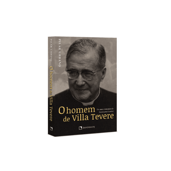 O HOMEM DE VILLA TEVERE: OS ANOS ROMANOS DE JOSEMARIA ESCRIVA - Pilar Urbano