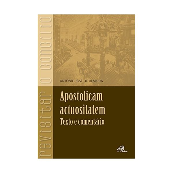 APOSTOLICAM ACTUOSITATEM - TEXTO E COMENTÁRIO