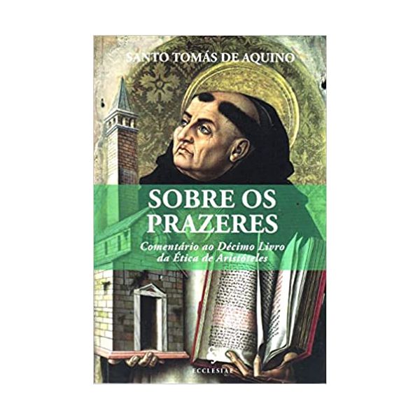 SOBRE OS PRAZERES - COMENTÁRIO AO DÉCIMO LIVRO DA ÉTICA DE ARISTÓTELES