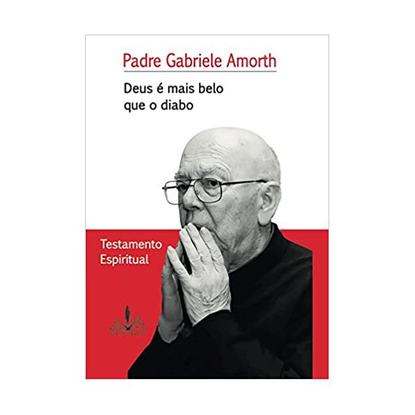 DEUS É MAIS BELO QUE O DIABO - TESTAMENTO ESPIRITUAL - Pe. Gabriele Amorth