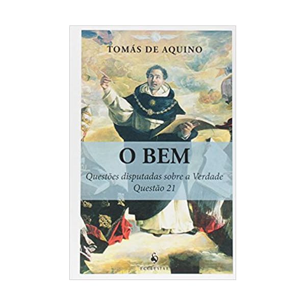 O BEM - QUESTÕES DISPUTADAS SOBRE A VERDADE - QUESTÃO 21