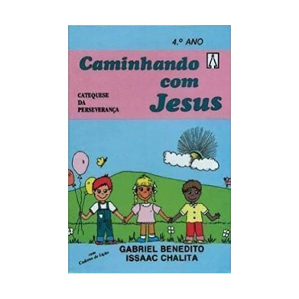 CAMINHANDO COM JESUS - CATEQUESE DA PERSEVERANÇA 4º ANO