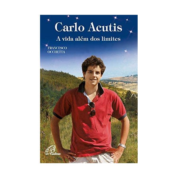 CARLO ACUTIS: A VIDA ALÉM DOS LIMITES