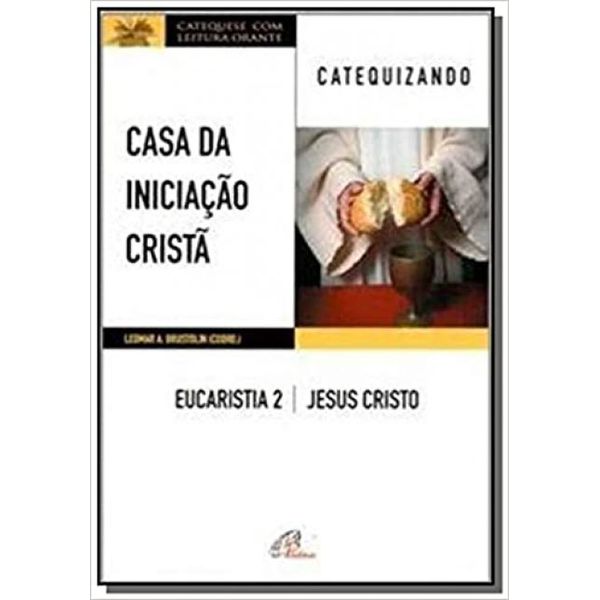 Casa da Iniciacao Crista: Eucaristia 2 - catequizando