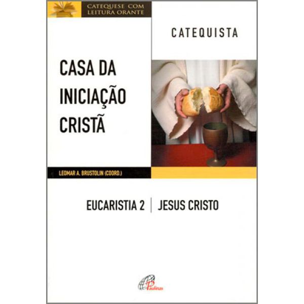 Casa da iniciacao Crista: Eucaristia 2 - catequista