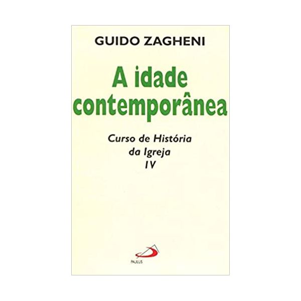 A IDADE CONTEMPORÂNEA - CURSO DE HISTÓRIA DA IGREJA IV