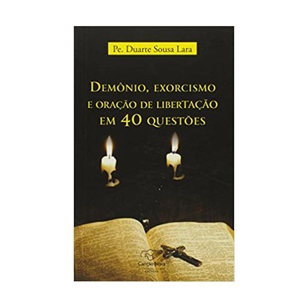 DEMÔNIO EXORCISMO E ORAÇÃO DE LIBERTAÇÃO EM 40 QUESTÕES