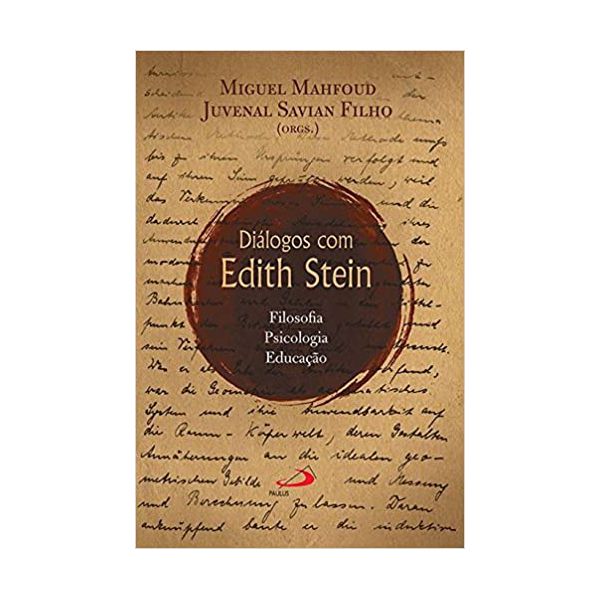 DIALOGOS COM EDITH STEIN - FILOSOFIA, PSICOLOGIA EDUCAÇÃO