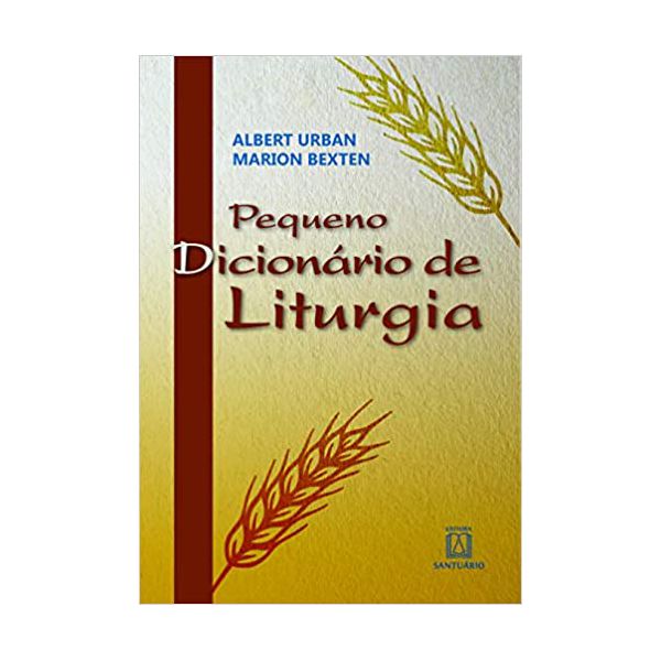 PEQUENO DICIONÁRIO DE LITURGIA