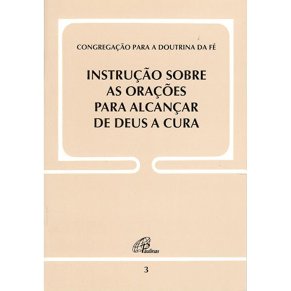 DOC. 3 INSTRUÇÃO SOBRE AS ORAÇÕES PARA ALCANÇAR DE DEUS A CURA