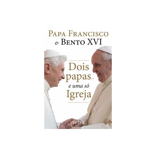 DOIS PAPAS... E UMA SÓ IGREJA