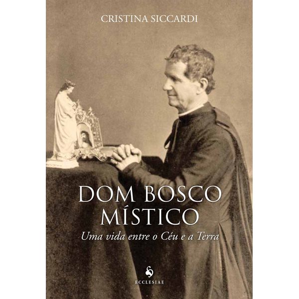 DOM BOSCO MÍSTICO - UMA VIDA ENTRE O CÉU E A TERRA