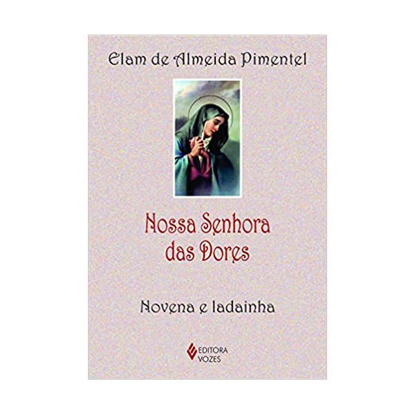 NOVENA NOSSA SENHORA DAS DORES - NOVENA E LADAINHA