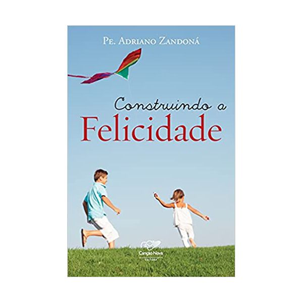 CONSTRUINDO A FELICIDADE