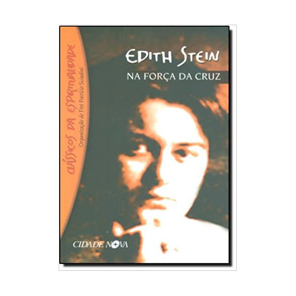 EDITH STEIN - NA FORÇA DA CRUZ 